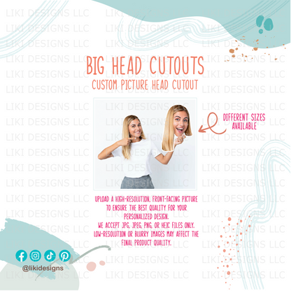 Go Big or Go Home - Custom Big Head Cutouts