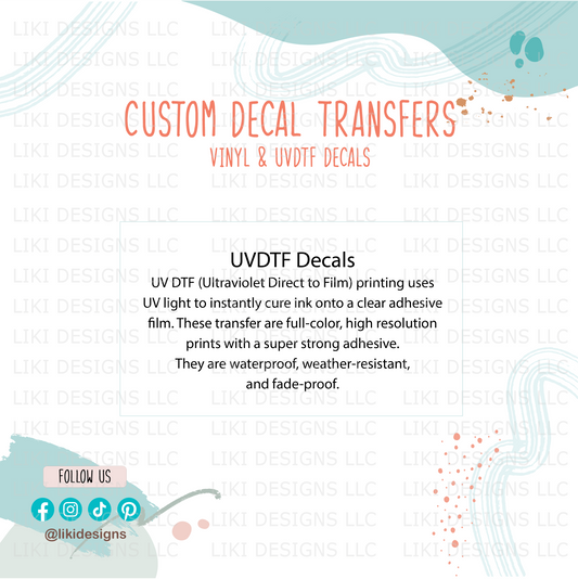 Custom Vinyl/UVDTF Decal Transfers
